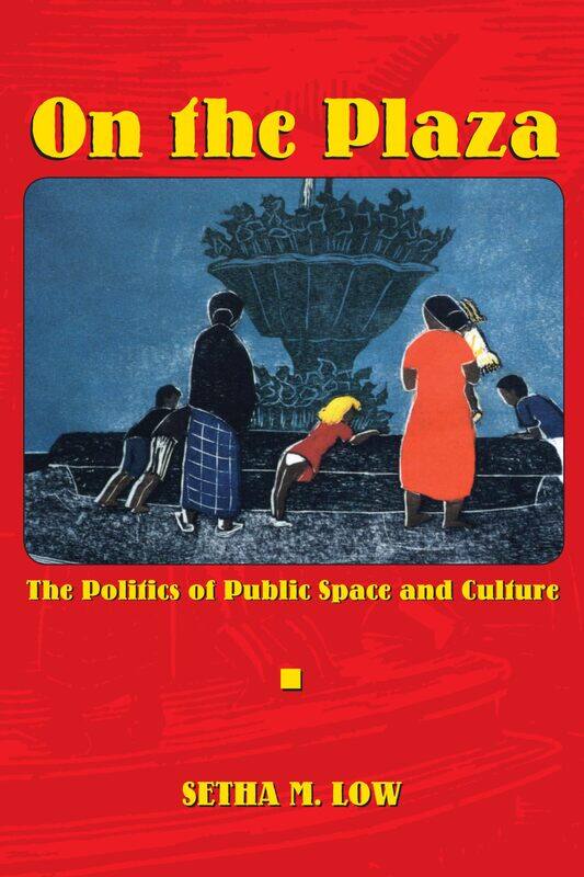 

On the Plaza: The Politics of Public Space and Culture