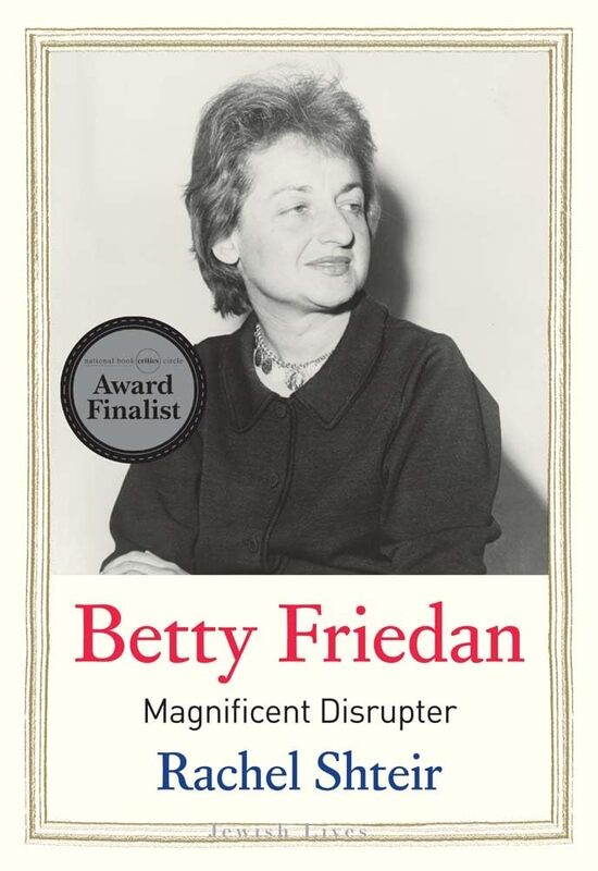 

Betty Friedan: Magnificent Disrupter