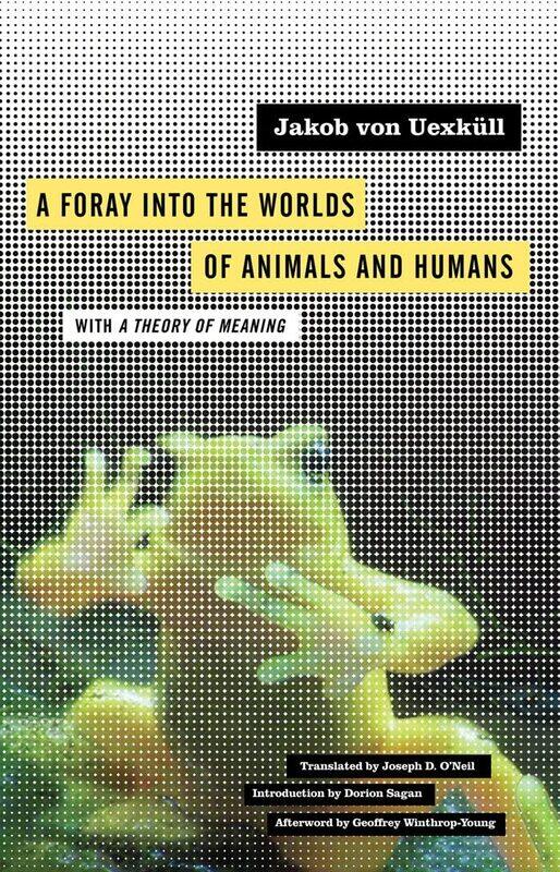 

A Foray into the Worlds of Animals and Humans: with A Theory of Meaning