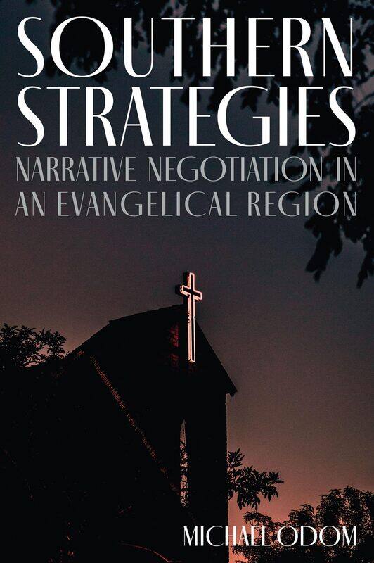

Southern Strategies: Narrative Negotiation in an Evangelical Region