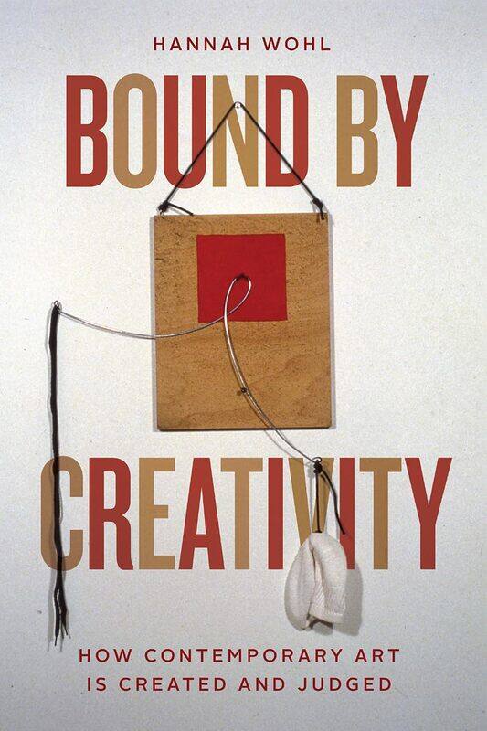 

Bound by Creativity: How Contemporary Art Is Created and Judged
