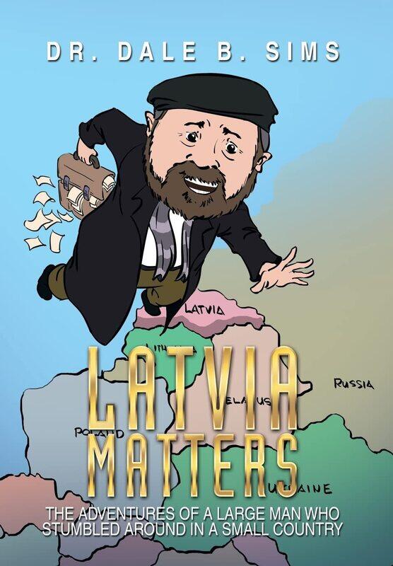 

Latvia Matters: The Adventures of a Large Man Who Stumbled Around in a Small Country
