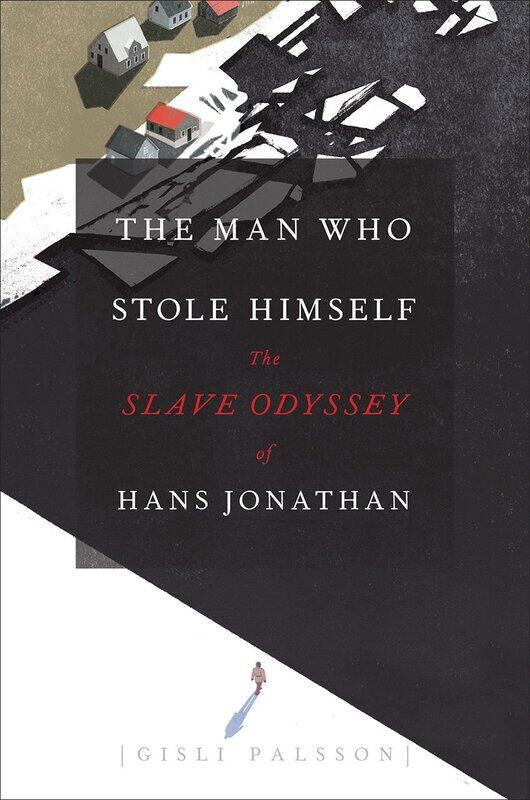 

The Man Who Stole Himself: The Slave Odyssey of Hans Jonathan