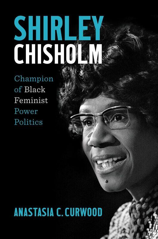 

Shirley Chisholm: Champion of Black Feminist Power Politics