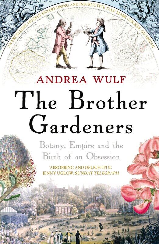 

The Brother Gardeners: Botany, Empire and the Birth of an Obsession