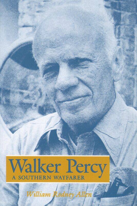 

Walker Percy: A Southern Wayfarer