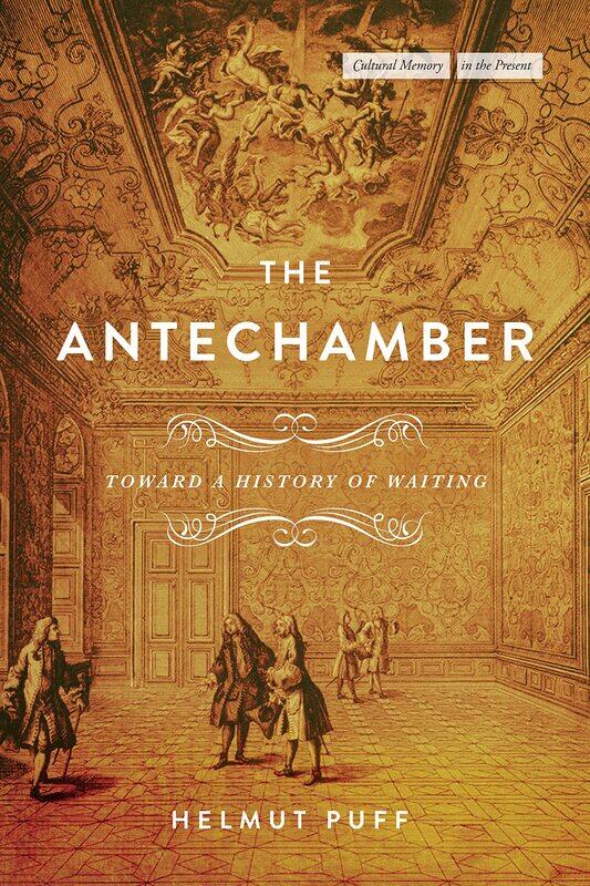 

The Antechamber: Toward a History of Waiting