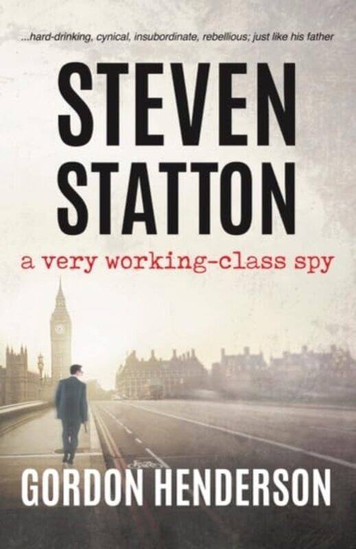 

Steven Statton - a very working-class spy