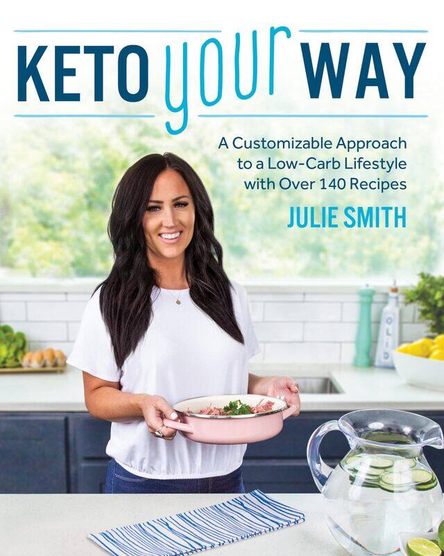 

Keto Your Way: A Customizable Approach to a Low-Carb Lifestyle wi