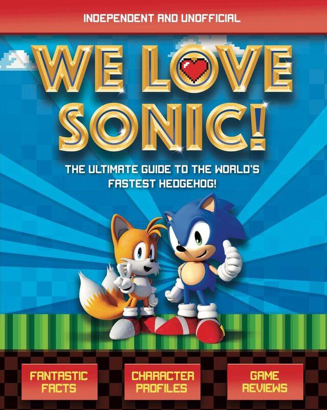 

We Love Sonic!: The ultimate guide to the world's fastest hedgehog