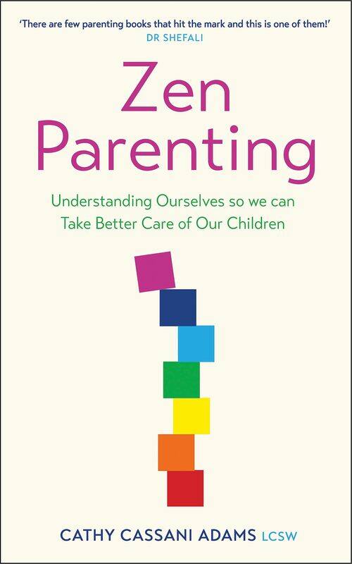 

Zen Parenting: Understanding Ourselves so we can Take Better Care of Our Children