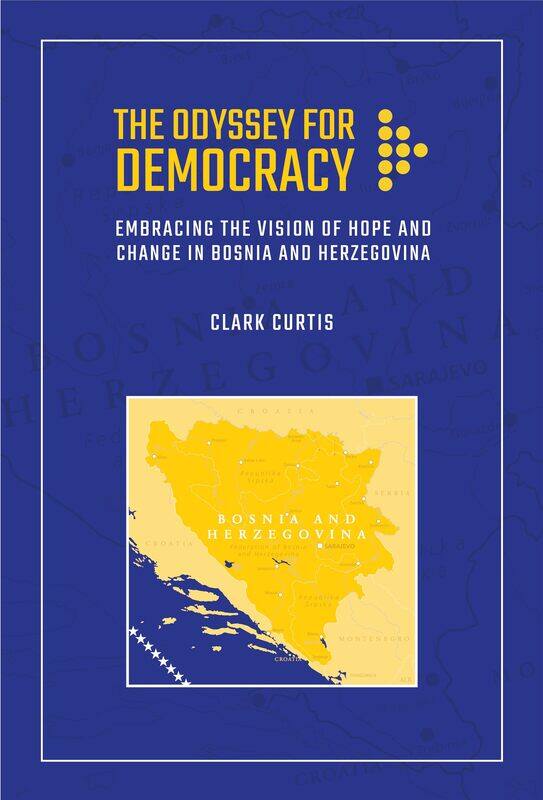 

The Odyssey for Democracy: Embracing the Vision of Hope and Change in Bosnia and Herzegovina