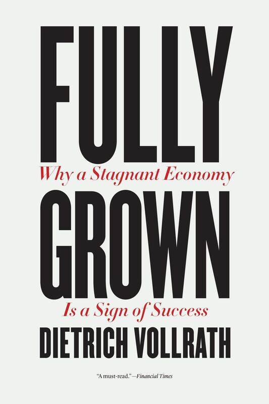 

Fully Grown: Why a Stagnant Economy Is a Sign of Success