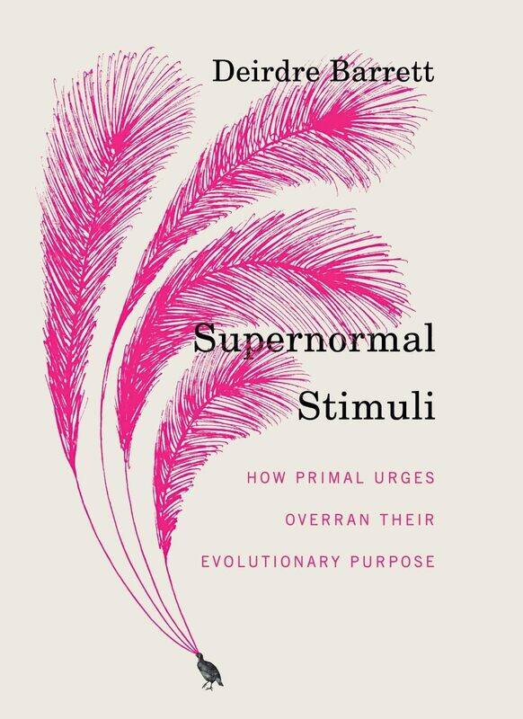 

Supernormal Stimuli: How Primal Urges Overran Their Evolutionary Purpose