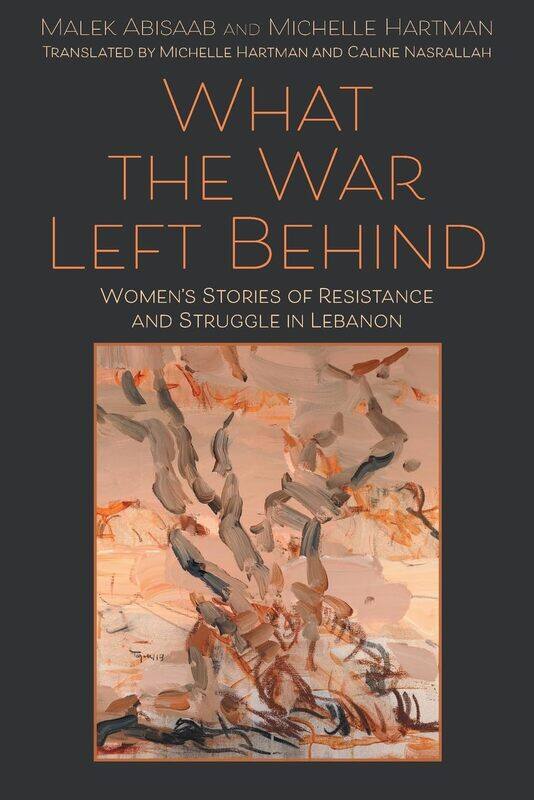 

What the War Left Behind: Women's Stories of Resistance and Struggle in Lebanon