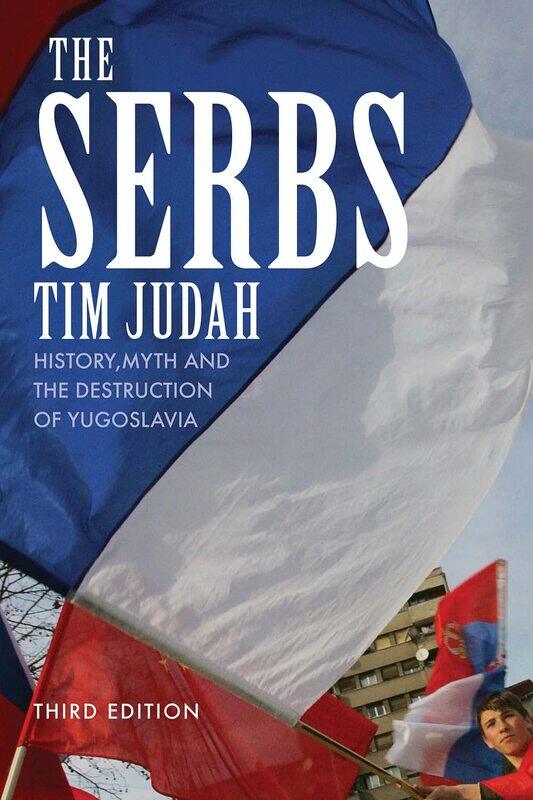 

The Serbs: History, Myth and the Destruction of Yugoslavia