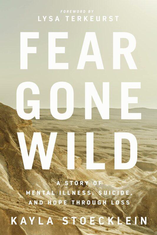 

Fear Gone Wild: A Story of Mental Illness, Suicide, and Hope Throu