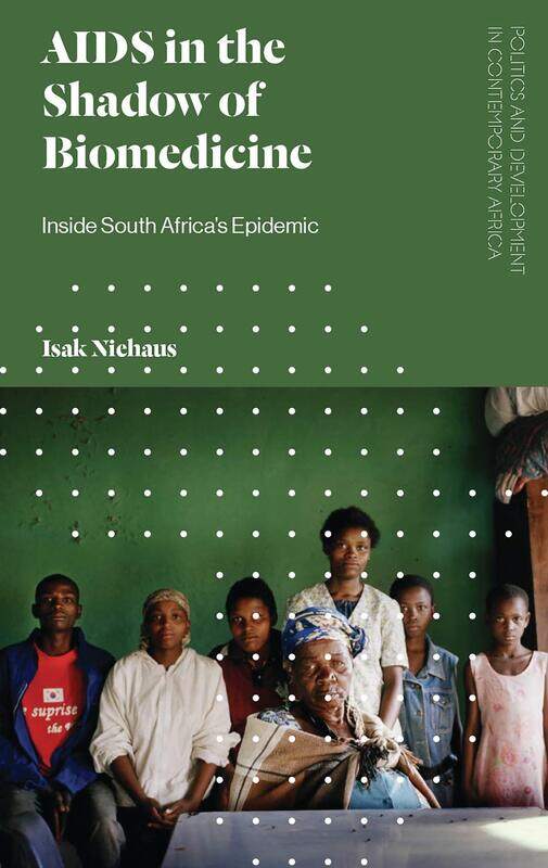 

AIDS in the Shadow of Biomedicine: Inside South Africa's Epidemic