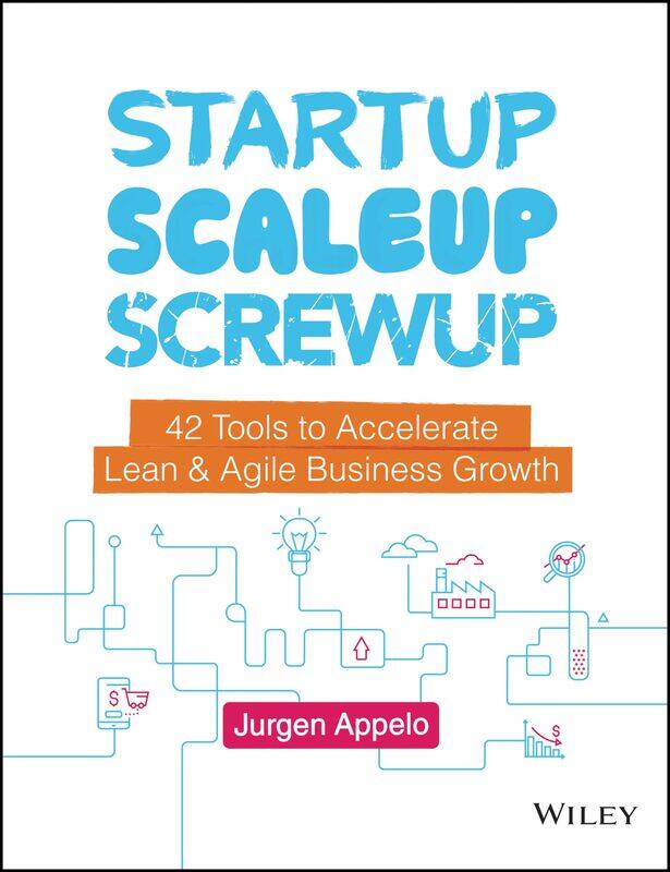 

Startup Scaleup Screwup 42 Tools To Accelerate Lean And Agile Business Growth