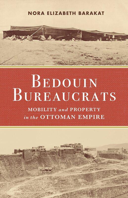 

Bedouin Bureaucrats: Mobility and Property in the Ottoman Empire