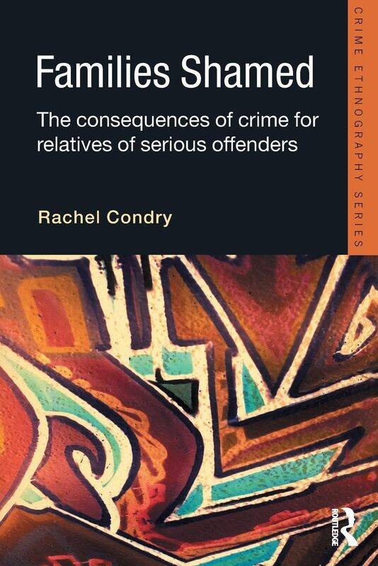 

Families Shamed: The Consequences of Crime for Relatives of Serious Offenders
