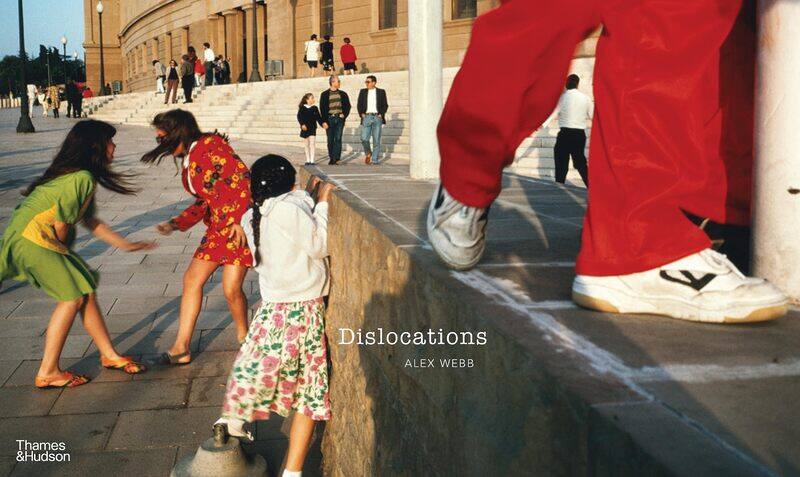 

Alex Webb: Dislocations
