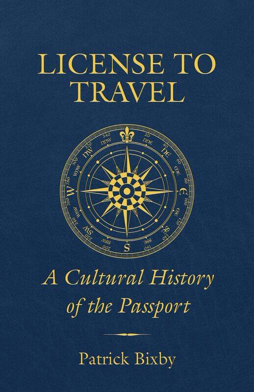 

License to Travel: A Cultural History of the Passport
