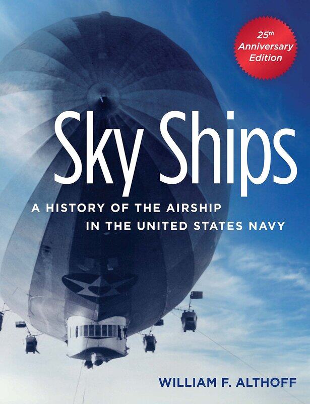 

Sky Ships: A History of the Airship in the United States Navy