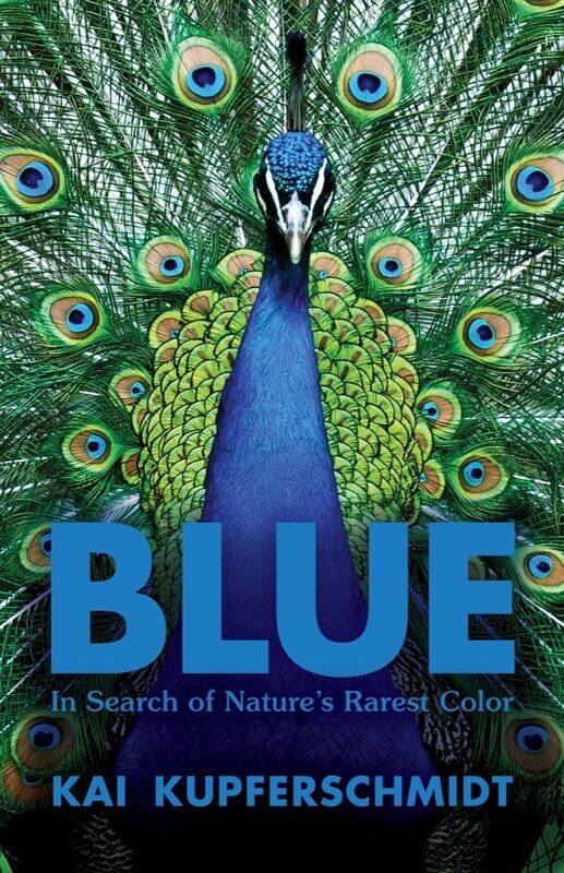 

Blue: A Scientist's Search for Nature's Rarest Colour
