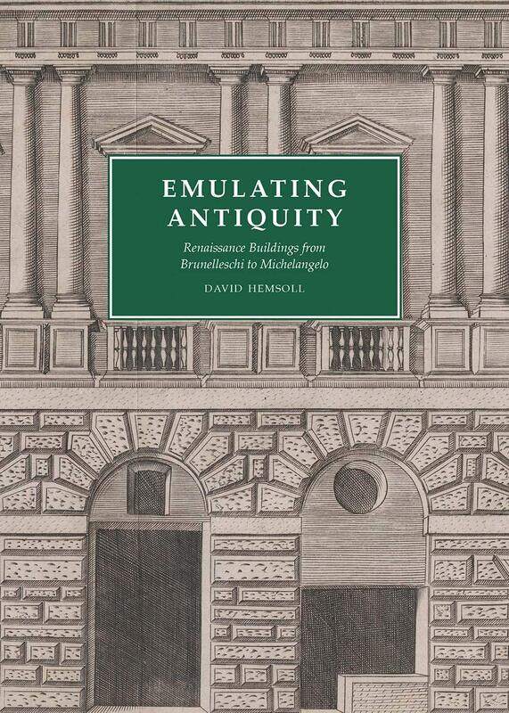 

Emulating Antiquity: Renaissance Buildings from Brunelleschi to Michelangelo