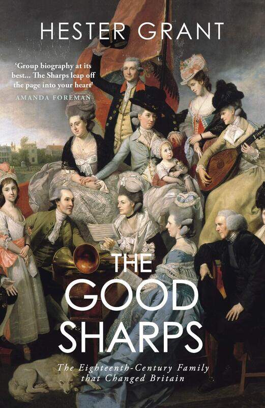 

The Good Sharps: The Eighteenth-Century Family that Changed Britain