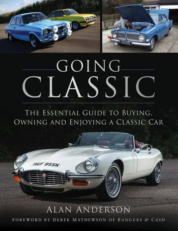

Going Classic: The Essential Guide to Buying, Owning and Enjoying a Classic Car