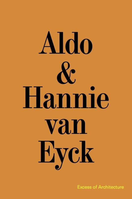 

Aldo & Hannie Van Eyck: Excess of Architecture: Everything Without Content 221