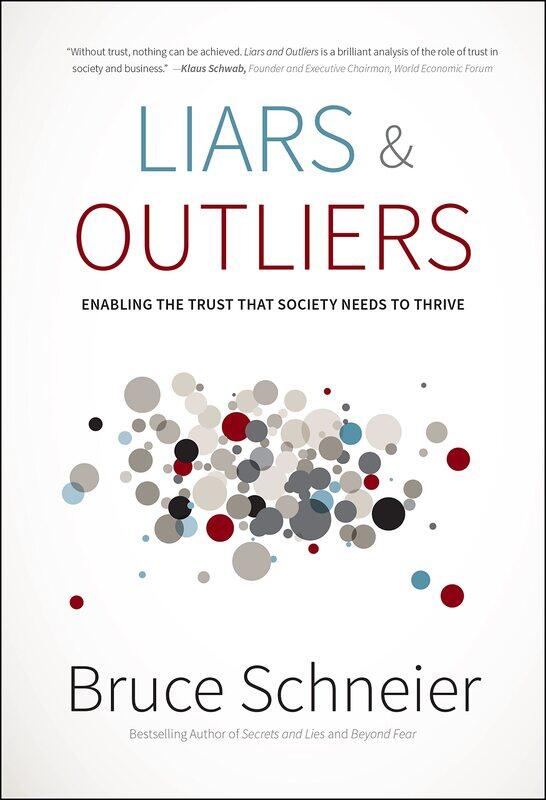 

Liars and Outliers: Enabling the Trust that Society Needs to Thrive