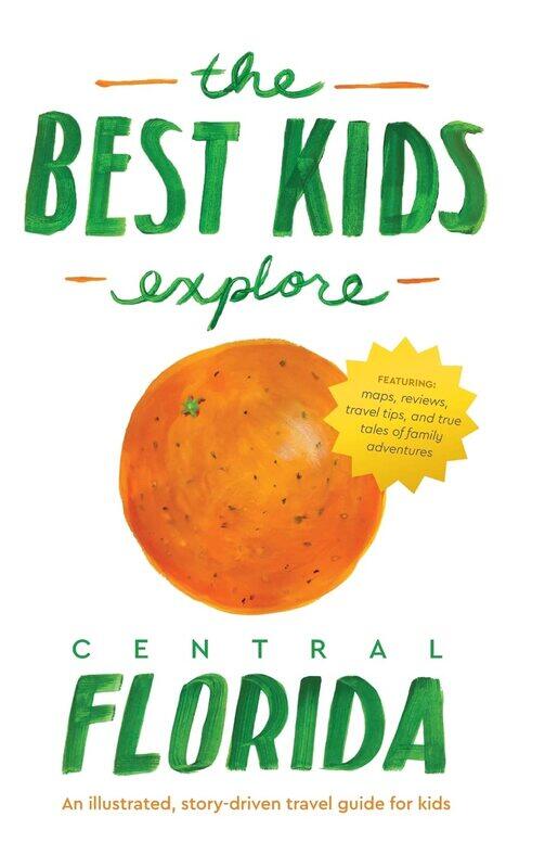 

The Best Kids Explore Central Florida: An illustrated, story-driven travel guide for kids