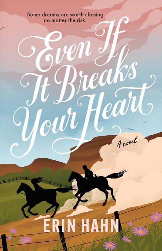 

Even If It Breaks Your Heart: A Novel