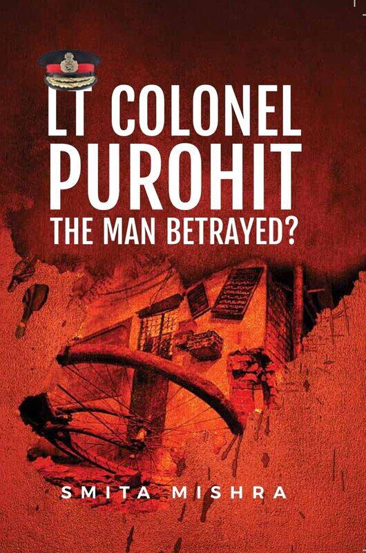 

Lt Colonel Purohit: The Man Betrayed