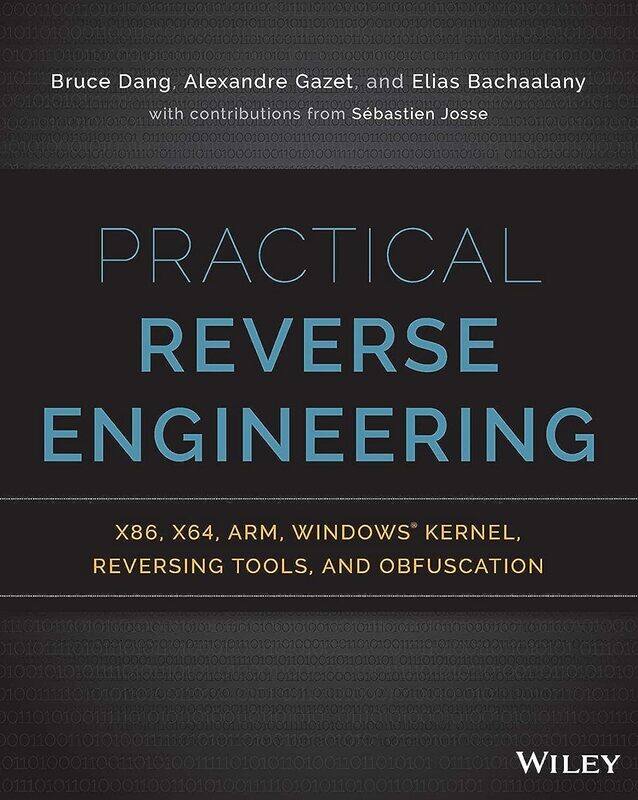 

Practical Reverse Engineering: x86, x64, ARM, Windows Kernel, Reversing Tools, and Obfuscation
