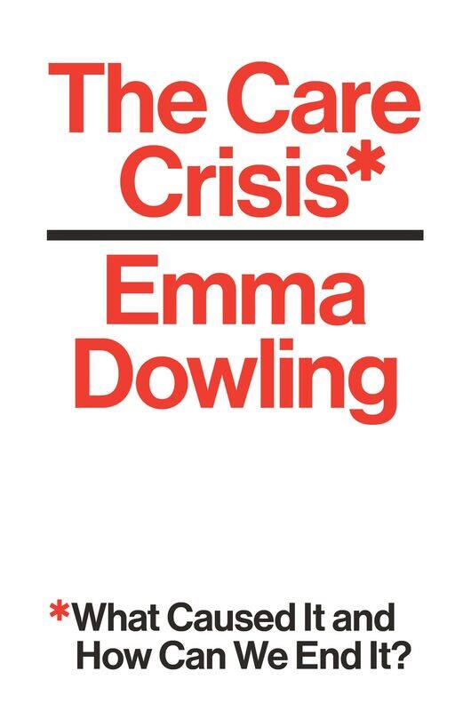 

The Care Crisis: What Caused It and How Can We End It