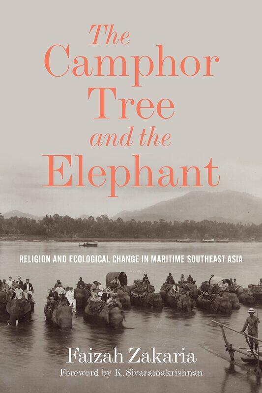 

The Camphor Tree and the Elephant: Religion and Ecological Change in Maritime Southeast Asia