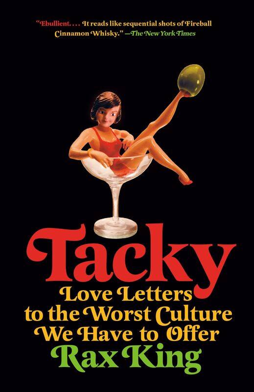 

Tacky: Love Letters to the Worst Culture We Have to Offer