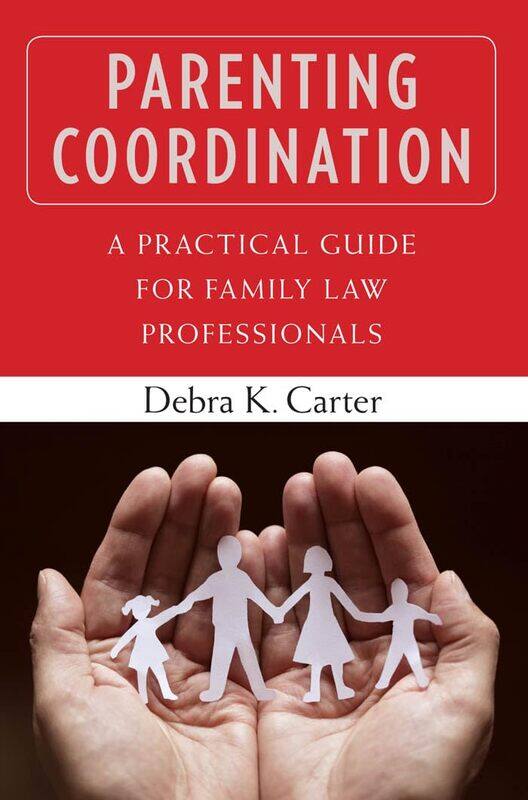

Parenting Coordination: A Practical Guide for Family Law Professionals