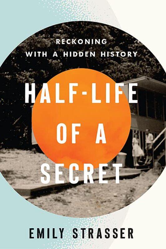 

Half-Life of a Secret: Reckoning with a Hidden History