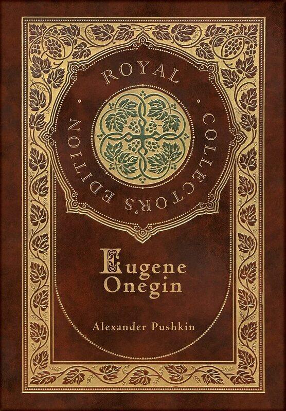 

Royal Classics Eugene Onegin Collector's Edition) (Annotated) (Case Laminate Hardcover with Jacket): A Novel in Verse