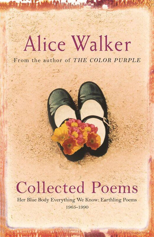 

Alice Walker: Collected Poems: Her Blue Body Everything We Know: Earthling Poems 1965-1990