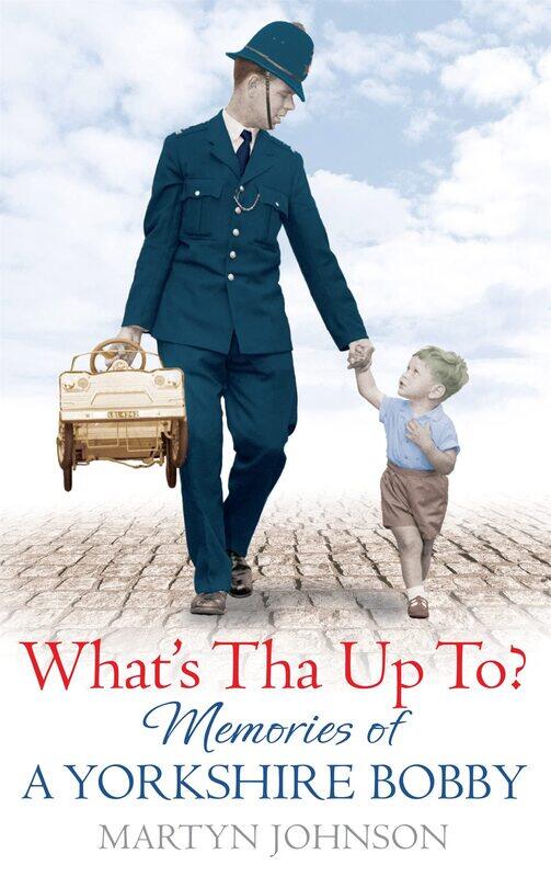 

What's Tha Up To: Memories of a Yorkshire Bobby