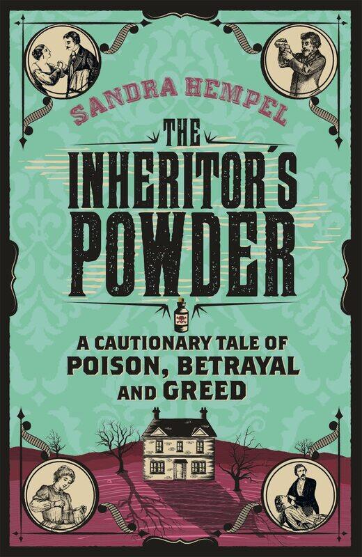 

The Inheritor's Powder: A Cautionary Tale of Poison, Betrayal and Greed
