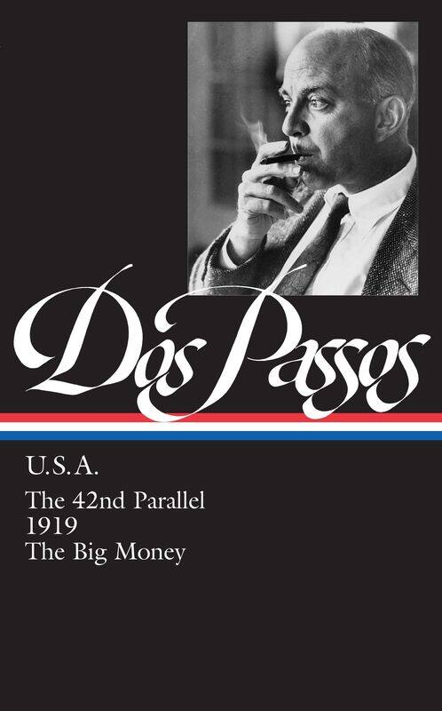 

John Dos Passos: U.S.A. (LOA #85): The 42nd Parallel / 1919 / The Big Money