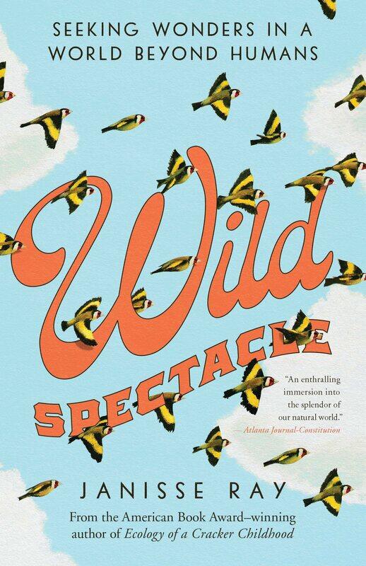 

Wild Spectacle: Seeking Wonders in a World beyond Humans