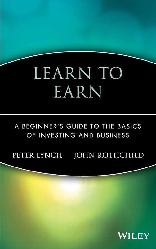 

WILEY Learn to Earn: A Beginner's Guide to the Basics of Investing and Business